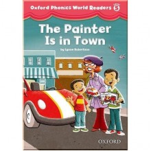 Oxford Phonics World Readers 5 The Painter is in Town