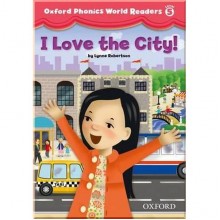 Oxford Phonics World Readers 5 I Love the City!