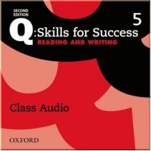 Q: Skills for Success Second Edition. Reading and Writing 5 Class Audio