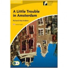 A Little Trouble in Amsterdam with Downloadable Audio (American English)