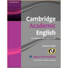 Cambridge Academic English. An Integrated Course for EAP Upper-Intermediate Teacher's Book