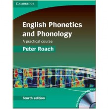English Phonetics and Phonology. A Practical Course Fourth Edition with Audio CDs