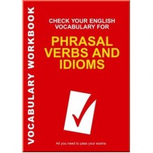 Check Your English Vocabulary for Phrasal Verbs and Idioms
