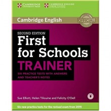 Cambridge English: First for Schools Trainer Second Edition — 6 Practice Tests with answers, Teacher's Notes and Downloadable Audio