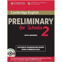 Cambridge English: Preliminary for Schools 2 Authentic Examination Papers from Cambridge ESOL with answers and Audio CDs