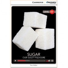 Sugar: Our Guilty Pleasure