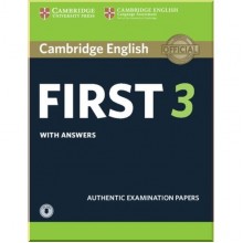 Cambridge English: First 3 Authentic Examination Papers with answers and Downloadable Audio
