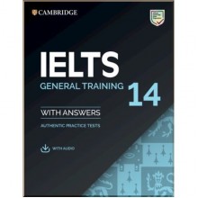 Cambridge English: IELTS 14 General Training Authentic Examination Papers with answers and Downloadable Audio