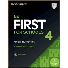 B2 First for Schools 4: Authentic Practice Tests with answers and Audio
