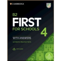 B2 First for Schools 4: Authentic Practice Tests with answers and Audio