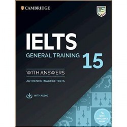 Cambridge English: IELTS 15 General Training Authentic Examination Papers with answers and Downloadable Audio