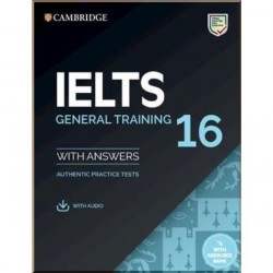 Cambridge English: IELTS 16 General Authentic Examination Papers with answers and Downloadable Audio