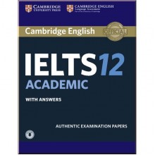 Cambridge English: IELTS 12 Academic Authentic Examination Papers with answers and Downloadable Audio