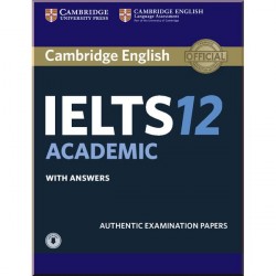 Cambridge English: IELTS 12 Academic Authentic Examination Papers with answers and Downloadable Audio