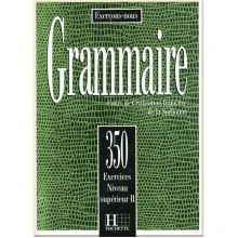 Les 350 Exercices: Grammaire Supérieur II Livre