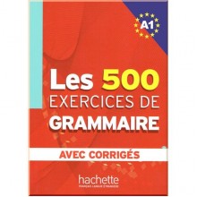 Les 500 Exercices de Grammaire A1