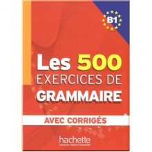 Les 500 Exercices de Grammaire B1