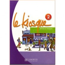 Le Kiosque 2 Méthode de Français — Livre de l'élève