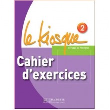 Le Kiosque 2 Cahier d'exercices