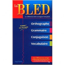 Bled: Orthographe, Grammaire, Conjugaison, Vocabulaire — La référence avec 120 exercices et corrigés