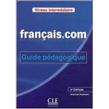 Français.com 2e Édition Intermédiaire Guide Pédagogique