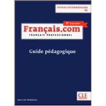 Français.com 3e Édition Intermédiaire Guide Pédagogique