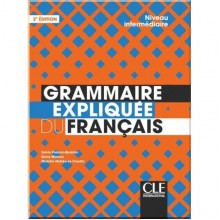 Grammaire Expliquée du Français 2e édition Intermédiaire
