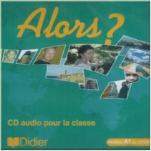 Alors? 1 CD audio pour la classe