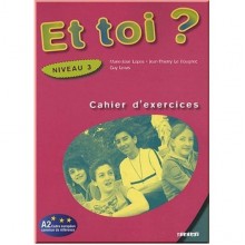 Et toi? 3 Cahier d'exercices