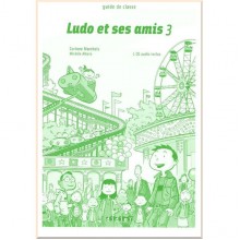 Ludo et ses amis 3 Guide de classe avec 3 CD audio