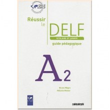 Réussir le DELF Scolaire et Junior A2 Guide Pédagogique