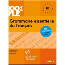 Grammaire essentielle du français 100% FLE B1