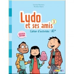 Ludo et ses amis 2e Édition 3 Cahier d'activités