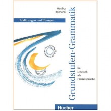 Grundstufen-Grammatik für Deutsch als Fremdsprache: Erklarungen und Ubungen