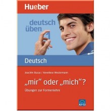 Deutsch üben: „mir“ oder „mich“? Übungen zur Formenlehre
