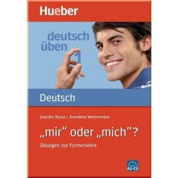 Deutsch üben: „mir“ oder „mich“? Übungen zur Formenlehre