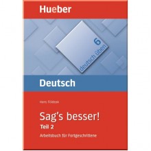 Deutsch üben: Sag's besser! Teil 2 Arbeitsbuch für Fortgeschrittene