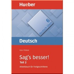 Deutsch üben: Sag's besser! Teil 2 Arbeitsbuch für Fortgeschrittene