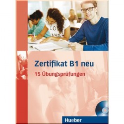 Zertifikat B1 Neu: 15 Übungsprüfungen mit Audio-CD