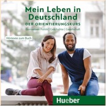 Mein Leben in Deutschland. Der Orientierungskurs Audio-CD