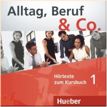 Alltag, Beruf und Co. 1 Audio-CD zum Kursbuch