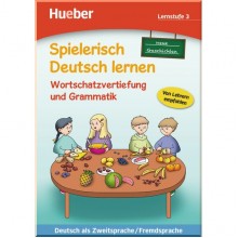 Spielerisch Deutsch lernen Lernstufe 3 Wortschatzvertiefung und Grammatik — Neue Geschichten