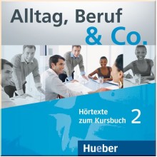 Alltag, Beruf und Co. 2 Audio-CDs zum Kursbuch
