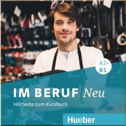 Im Beruf Neu A2+/B1 Audio-CDs zum Kursbuch mit Hörtexte