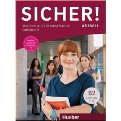 Sicher! Aktuell B2 Kursbuch Lektion 1-12