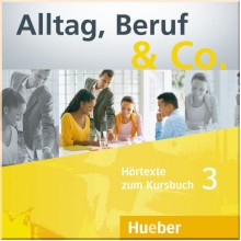 Alltag, Beruf und Co. 3 Audio-CDs zum Kursbuch