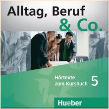 Alltag, Beruf und Co. 5 Audio-CDs zum Kursbuch