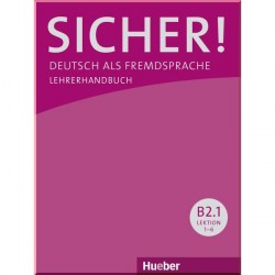 Sicher! B2.1 Lehrerhandbuch Lektion 1-6