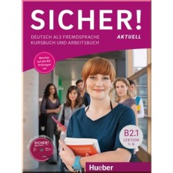 Sicher! Aktuell B2.1 Kursbuch und Arbeitsbuch mit Audio-CD zum Arbeitsbuch Lektion 1–6