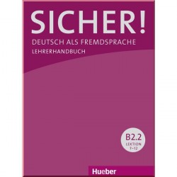 Sicher! B2.2 Lehrerhandbuch Lektion 7-12